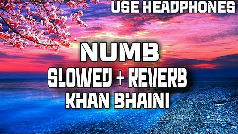 Numb [Slowed+Reverb] : Khan Bhaini |