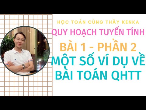 Video [QUY HOACH TUYẾN TÍNH] - BÀI 1 - MỘT SỐ VÍ DỤ VỀ BÀI... - youtube