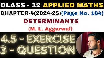 3 Question Exercise 4.5 l Chapter 4 l DETERMINANTS l Class 12th Applied Maths l M L Aggarwal 2024-25