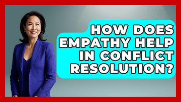 How Does Empathy Help In Conflict Resolution? - High School Toolkit