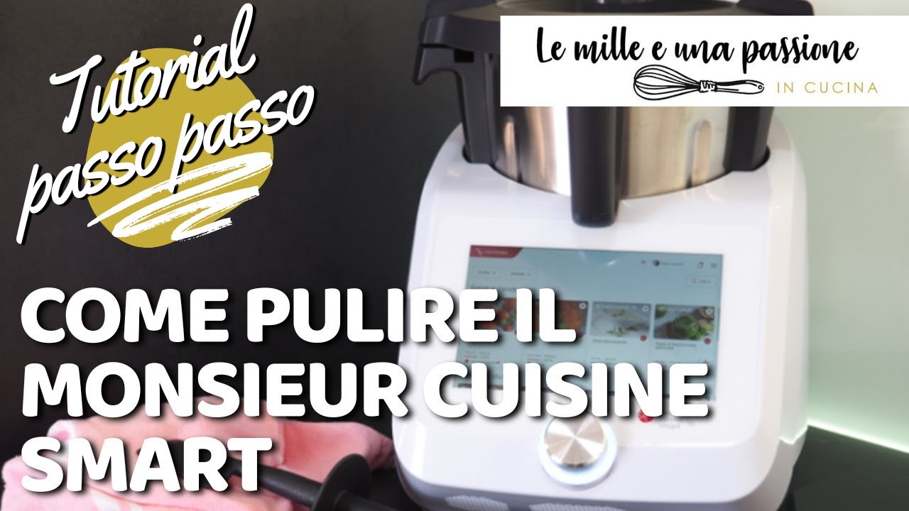 Come pulire il Monsieur Cuisine Smart: boccale, lame e guarnizioni passo passo 🧽✨