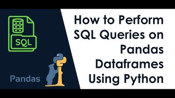 How to Perform SQL Queries on Pandas DataFrames Using Python