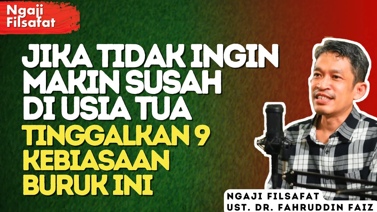 Supaya Tidak Makin Susah di Usia Tua Tinggalkan Kebiasaan Buruk Ini - Dr.Fahruddin Faiz