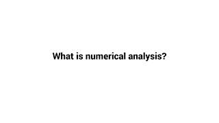 What is Numerical Analysis ?