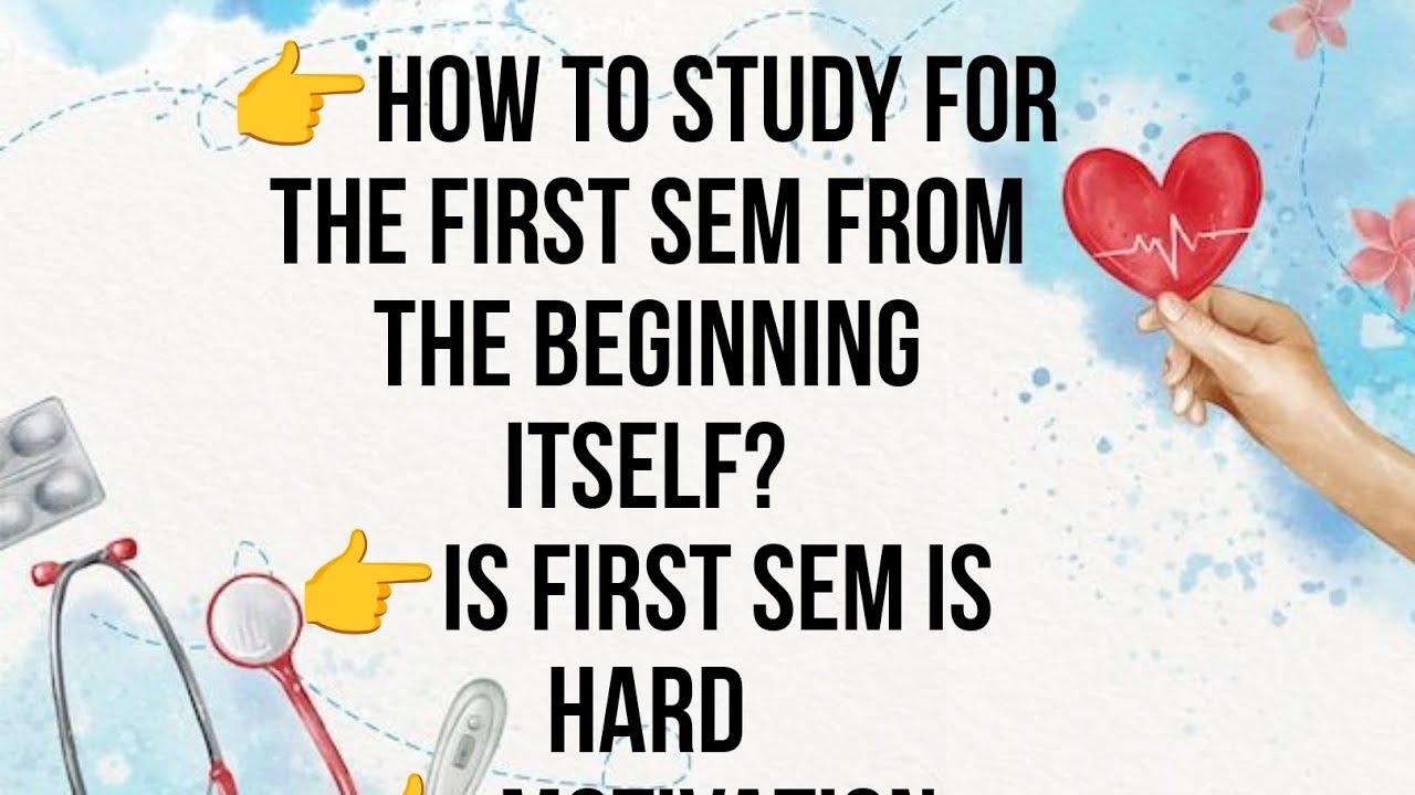 The First Sem How to study for the first SEM from the BEGINNING, first is hard video ...