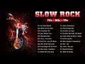 Slow Rock Ballads 70s, 80s, 90s | The Eagles, Guns N&#39; Roses, Scorpions, Bon Jovi, U2, Aerosmith