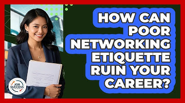 How Can Poor Networking Etiquette Ruin Your Career? - Job Success Network
