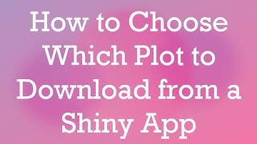 How to Choose Which Plot to Download from a Shiny App