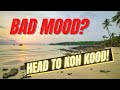 KOH KOOD | Bad Mood? Head To Koh Kood!
