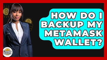 How Do I Backup My MetaMask Wallet? - CryptoBasics360.com