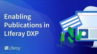 Enabling and Disabling Publications in Liferay DXP
