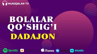 Bolalar Qo'shig'i - Dadajon (Audio)