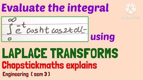 EVALUATION OF THE INTEGRAL USING LAPLACE TRANSFORMS 