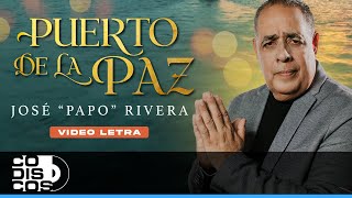 Puerto De La Paz, Jose "Papo" Rivera - Video Letra