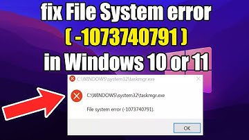 How to fix File System error (-1073740791) in Windows 10 or 11