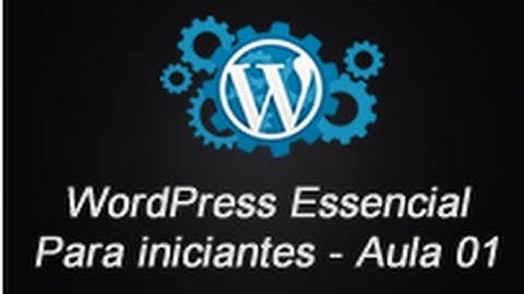 Aula 01 - Introdução - Curso WordPress Essencial Para Iniciantes