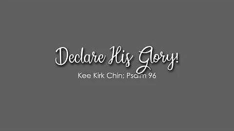 Declare His Glory! (Kee Kirk Chin)