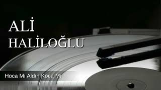 Ali Haliloğlu - Hoca Mı Aldın Koca Mı