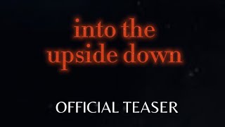 Into The Upside Down | Official Teaser | 2023 RCRD Films