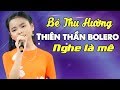 Bé Thu Hường - Tuyển chọn những ca khúc Bolero phòng trà hay nhất