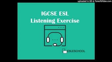 IGCSE LISTENING EXERCISE 3 (0511/43/O/N/19)