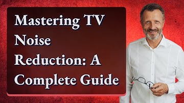 Mastering TV Noise Reduction: A Complete Guide