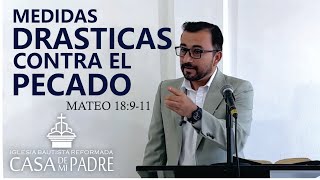 Mateo 18:9-11  MEDIDAS DRASTICAS CONTRA EL PECADO