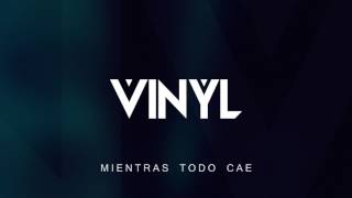 Video thumbnail of "Vinyl - Mientras todo cae"