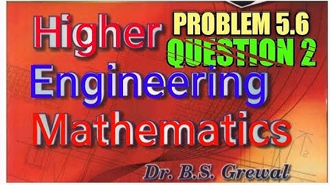 bs grewal engineering mathematics solutions exercise 5.6 questions no 2