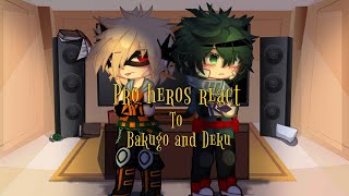 Pro Heros React to Bakugo and Deku [MHA] [BKDK] [Repost]