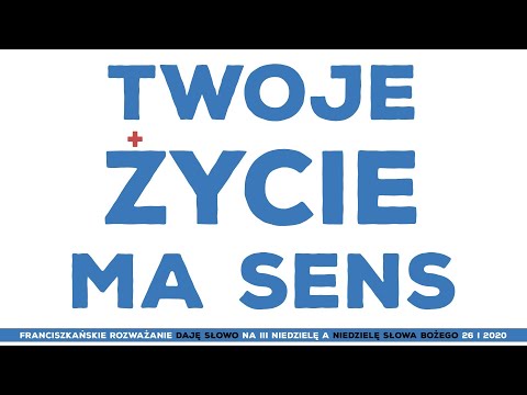 Twoje życie ma sens: Daję Słowo - III niedziela A - 26 I 2020