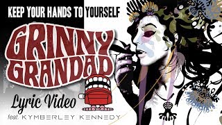 Grinny Grandad - Keep Your Hands To Yourself ft. Kymberley Kennedy (Official Lyric Video)