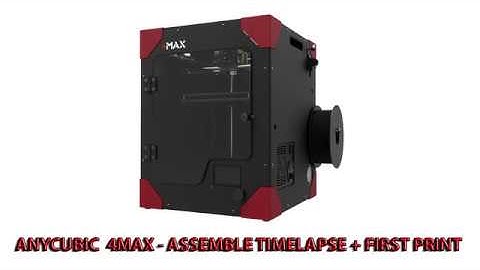 ANYCUBIC 4MAX Assemble timelapse + first print