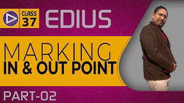 Class-37 | Set In Point  Out Point | Clip Video Marking | Mantra Adcom - Part -02