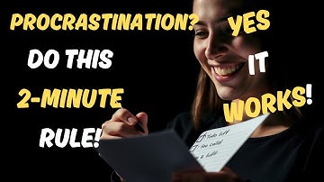 The 2-Minute Rule: How I Beat Procrastination and Transformed My Productivity!  IT WORKS!