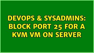 DevOps & SysAdmins: Block port 25 for a Kvm VM on server