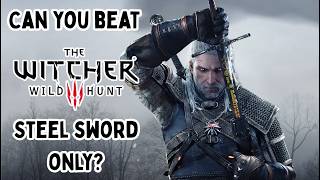 Sports Performance Can you beat The Witcher 3 with only a steel sword?