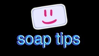 soap tips
