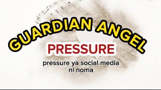 GUARDIAN ANGEL - PRESSURE (LYRICS)