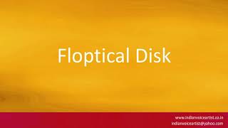 How to pronounce "Floptical Disk".
