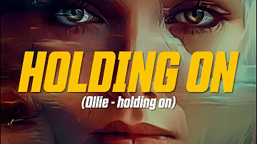 Ollie - Holding on (Lyric Video)