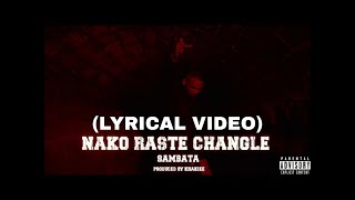 Nako Raste Changle- SAMBATA | LYRICAL VIDEO | (Prod.by KHAKIEE)