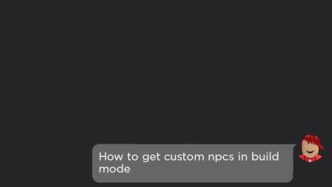 How to get custom npcs in piggy build mode