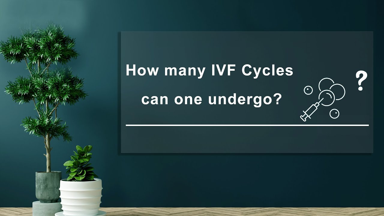 faq-in-ivf-how-many-ivf-cycles-can-one-undergo-youtube