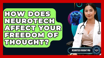 How Does Neurotech Affect Your Freedom Of Thought? - Neurotech Insight Pro