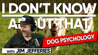 Dog Psychology | I Don't Know About That with Jim Jefferies #168