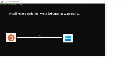 Installing New WSLg in Windows 11, Installing Ubuntu Linux and updating