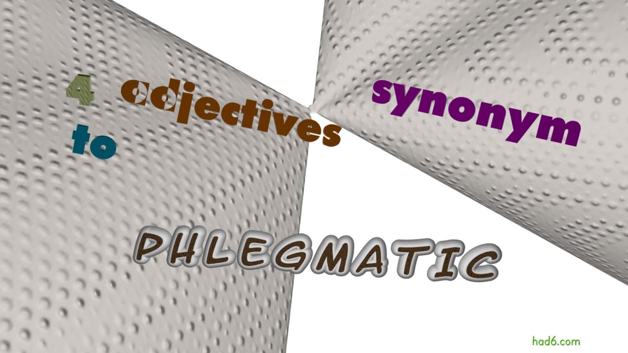 phlegmatic - 4 adjectives which are synonym to phlegmatic (sentence examples)