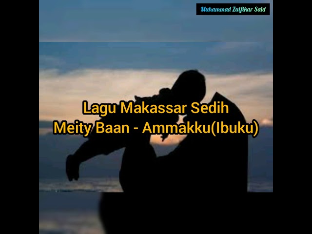 Lagu Makassar Sedih Meity Baan - Ammakku Lirik (Terjemahan Bahasa Indonesia) class=