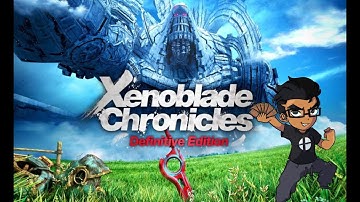 Xenoblade Chronicles Definitive Edition part 4 (getting ready for Xc3)